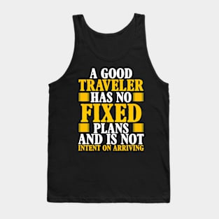 A good traveler has no fixed plans and is not intent on arriving Tank Top